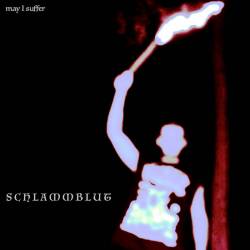 Schlammblut : May I Suffer Schlammblut : May I Suffer